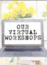 Virtual Workshops