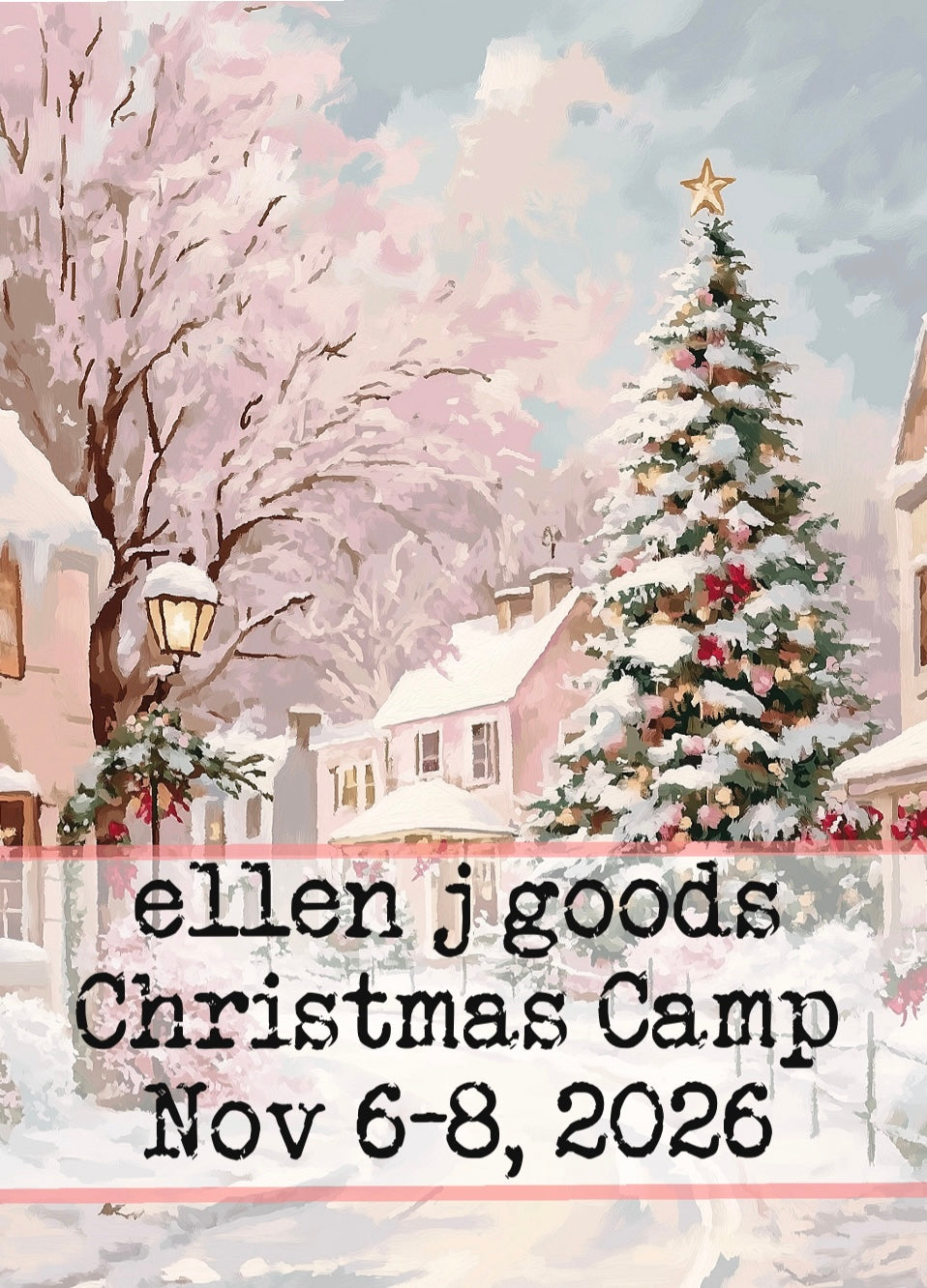 ellen j goods Christmas Camp Nov 6-8, 2026