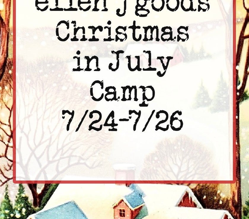 ellen j goods Christmas in July Camp  7/24-7/26