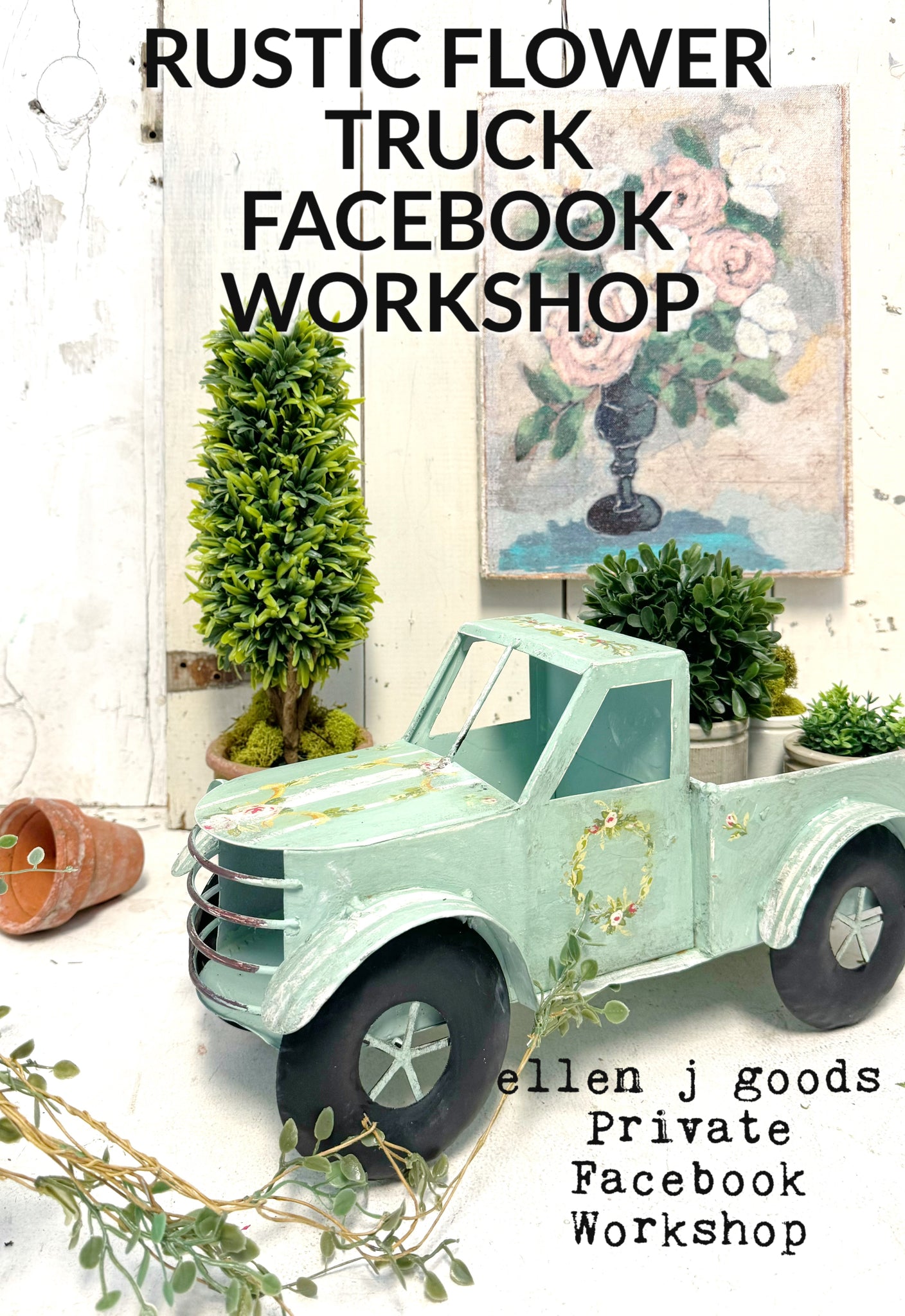 RUSTIC FLORAL TRUCK FACEBOOK WORKSHOP