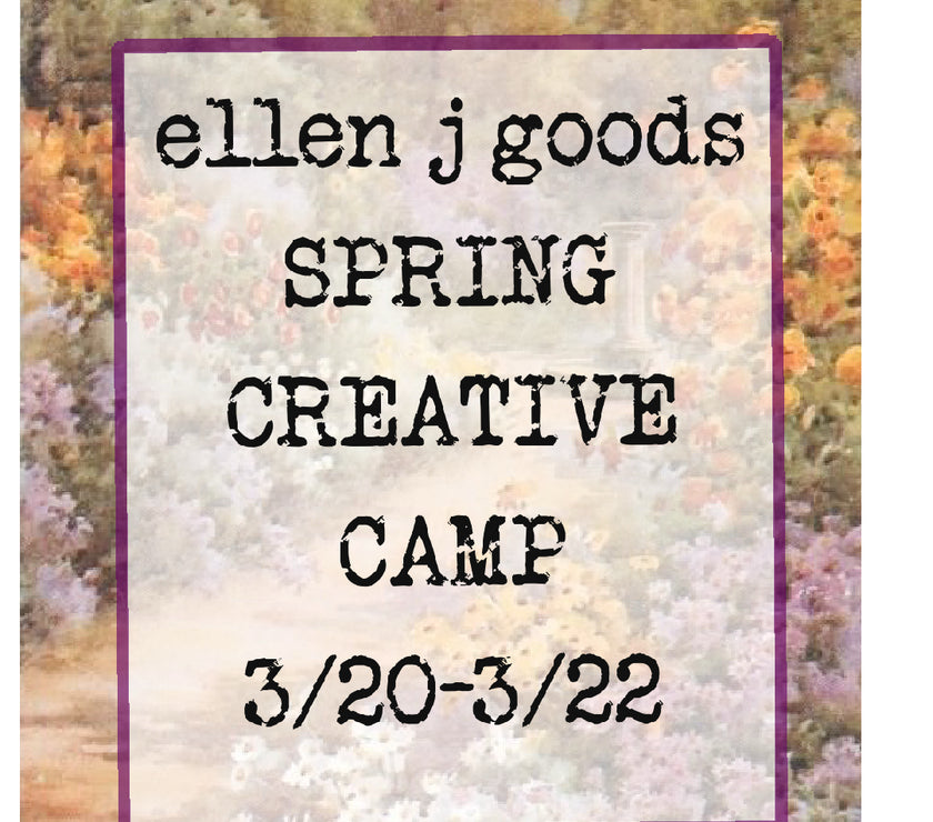 ellen j goods Spring Creative Camp 3/20-3/22