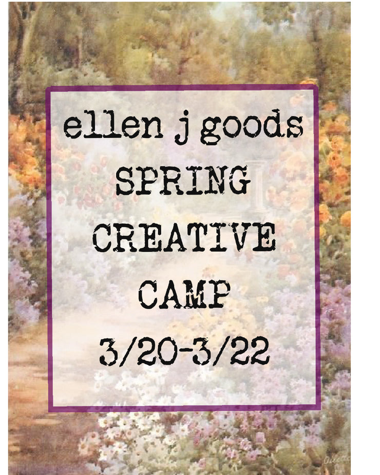 ellen j goods Spring Creative Camp 3/20-3/22