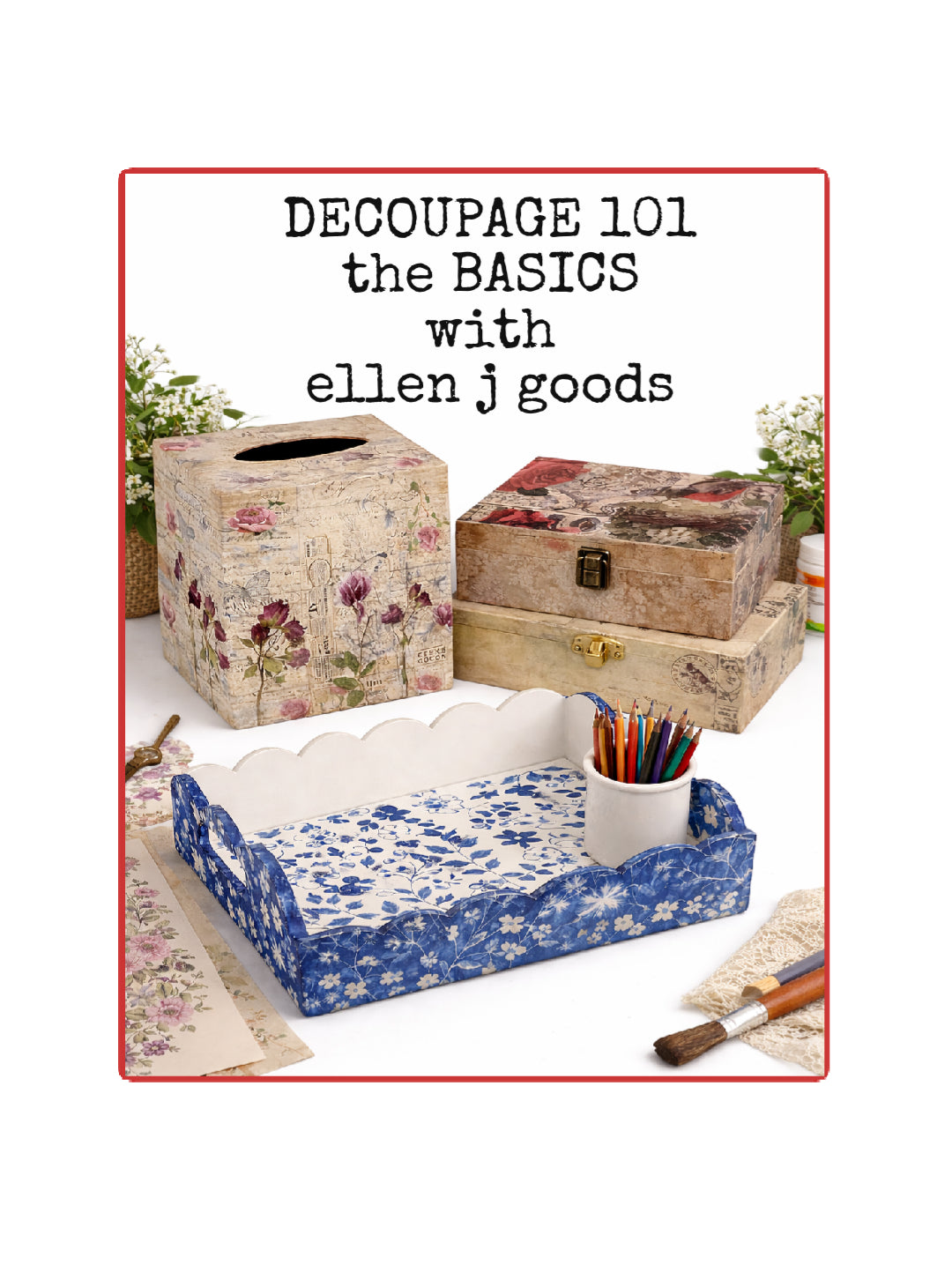 DECOUPAGE 101 In Person ellen j goods Workshop 2/19/2026