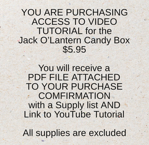 Jack O’ Lantern Candy Box VIDEO TUTORIAL ONLY