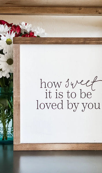 How Sweet it is to be Loved by You sign